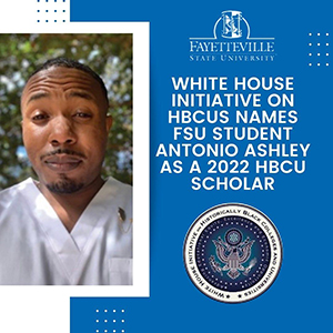 White House Initiative on HBCUs Names FSU Student Antonio Ashley as a 2022 HBCU Scholar