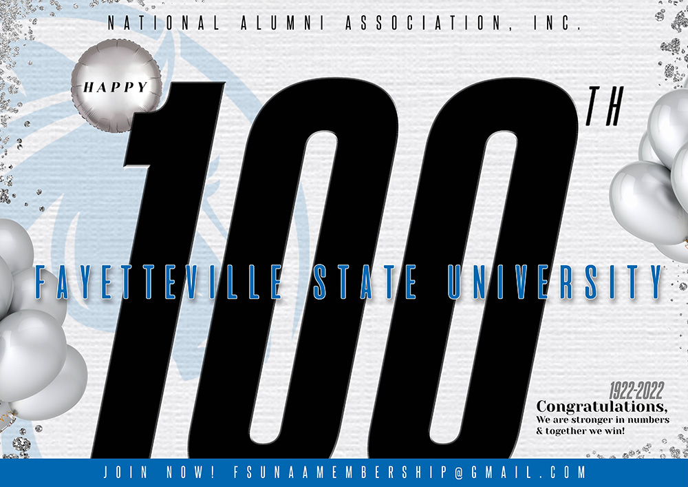  The Fayetteville State University National Alumni, Inc. will be celebrating 100 Years being in existence at Homecoming 2022.
